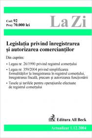 Legislatia Privind Inregistrarea si Autorizarea Comerciantilor (actualizat La 01.05.2005). Cod 135 - 