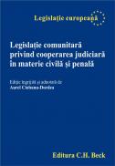 Legislatie Comunitara Privind Cooperarea Judiciara In Materie Civila si Penala - Ciobanu- Dordea Aurel