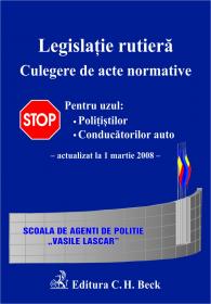Legislatie Rutiera. Culegere De Acte Normative. Editia 4 (actualizata La 1 Martie 2008) - 