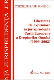 Libertatea De Exprimare In Jurisprudenta C.e.d.o.                                                    1999-2002 - Popescu Corneliu Liviu