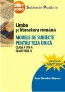 Limba si Literatura Romana. Modele De Subiecte Pentru Teza Unica. Clasa A Viii-a. Semestrul Ii - Davidoiu-roman Anca