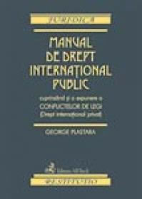 Manual De Drept International Public Cuprinzand si O Expunere A Conflictelor De Legi (drept International Privat) - Plastara George