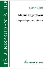 Masurile Asiguratorii. Culegere De Practica Judiciara - Vladuca Laura