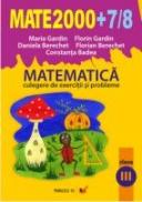 Matematica. Culegere De Exercitii si Probleme. Clasa A Iii-a. Anul Scolar 2007-2008 - Berechet Florian, Berechet Daniela, Badea Constanta, Gardin Maria, Gardin Florin