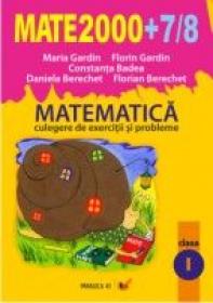 Matematica. Culegere De Exercitii si Probleme. Clasa I. Anul Scolar 2007-2008  - Berechet Florian, Gardin Maria, Gardin Florin, Badea Constanta, Berechet Daniela