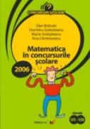 Matematica In Concursurile Scolare. 2006. Clasele Iv-vi - Golesteanu Maria, Golesteanu Dumitru, Branzei Dan
