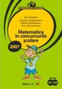 Matematica In Concursurile Scolare. Clasele Vii-viii. 2006-2007 - Branzei Dan, Golesteanu Dumitru, Golesteanu Maria, Carstoveanu Ana
