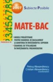Matematica. Modele Pregatitoare Pentru Examenul De Bacalaureat si Admiterea In Invatamantul Superior, 2007. Examenul De Titularizare ?n Invatamantul Preuniversitar - Alexandrescu Petrus, Alexandrescu Cristian