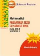 Matematica. Pregatirea Tezei Cu Subiect Unic. Clasa A Vii-a. Semestrul Ii - Zaharia Maria