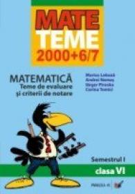 Matematica. Teme De Evaluare si Criterii De Notare. Clasa A Vi-a. Semestrul I - Lobaza Marius, Nemes Andrei, Piroska Iarger, Tomici Corina
