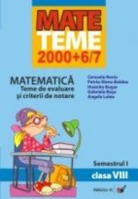 Matematica. Teme De Evaluare si Criterii De Notare. Clasa A Viii-a. Semestrul I - Bociu Cerasela, Boldea Petria-elena, Bugar Huanita, Buse Gabriela