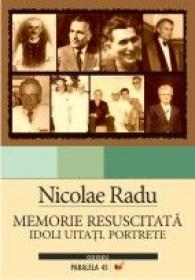 Memorie Resuscitata; Idoli Uitati.portrete - Radu Nicolae