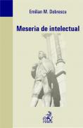Meseria De Intelectual - Dobrescu Emilian