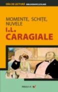 Momente, Schite, Nuvele - Caragiale Ion Luca