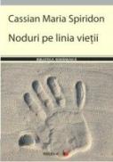 Noduri Pe Linia Vietii - Spiridon Cassian Maria
