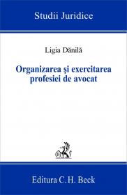 Organizarea si Exercitarea Profesiei De Avocat - Danila Ligia