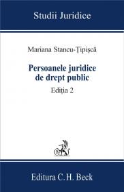 Persoanele Juridice De Drept Public. Editia 2 - Stancu-Tipisca Mariana