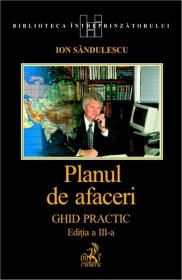 Planul De Afaceri. Ghid Practic, Ed. A-3-a Rev. si Actualizata, Ret. - Ion Sandulescu