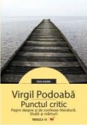 Punctul Critic. Pagini Despre si De Confesso-literatura. Studii si Marturii - Podoaba Virgil