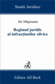 Regimul Juridic Al Infractiunilor Silvice - Magureanu Ilie