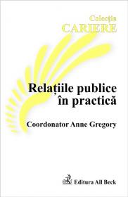 Relatiile Publice In Practica - Gregory Anne