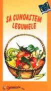 Sa Cunoastem Legumele  - colectiv Aramis