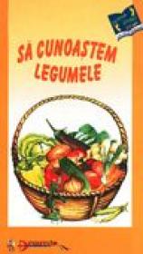 Sa Cunoastem Legumele  - colectiv Aramis