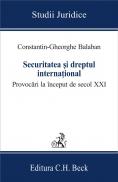 Securitatea si Dreptul International. Provocari La Inceput De Secol Xxi - Balaban Constantin Gheorghe