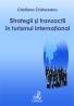 Strategii si Tranzactii In Turismul International - Cristureanu Cristina