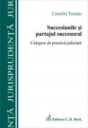 Succesiunile si Partajul Succesoral. Culegere De Practica Judiciara - Turianu Corneliu