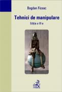 Tehnici De Manipulare, Editia A Vi-a - Ficeac Bogdan