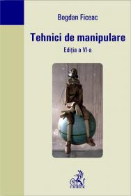 Tehnici De Manipulare, Editia A Vi-a - Ficeac Bogdan