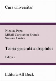 Teoria Generala A Dreptului, Editia A Ii-a - Cristea Simona, Eremia Mihail Constantin, Popa Nicolae