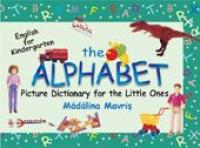 The Alphabet - Picture Dictionary For The Little Ones  - Madalina Mavris