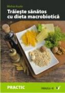 Traieste Sanatos Cu Dieta Macrobiotica - Kushi Michio