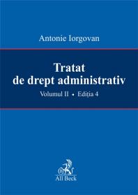 Tratat De Drept Administrativ, Volumul Ii, Editia A Iv-a - Iorgovan Antonie
