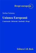Uniunea Europeana. Constructie. Reforma. Institutii. Drept - Scaunas Stelian