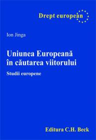 Uniunea Europeana In Cautarea Viitorului. Studii Europene - Jinga Ion