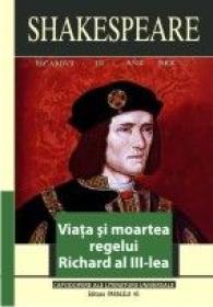 Viata si Moartea Regelui Richard Al Iii-lea - Shakespeare William