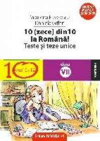 10(ZECE) DIN ZECE LA ROMANA! TESTE SI LUCRARI SEMESTRIALE. CLASA A VII-A - PAVELESCU, Marilena ; GITLAN, Daniela
