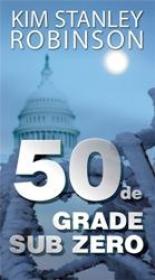 50 de grade sub zero - Kim Stanley Robinson