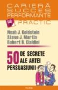 50 de secrete ale artei persuasiunii - Noah J. Goldstein, Steve J. Martin, Robert B. Cialdini