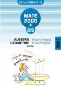 ALGEBRA. GEOMETRIE. CLASA A VIII-A. PARTEA I. ANUL SCOLAR 2008-2009 - NEGRILA, Maria ; NEGRILA, Anton