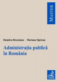 Administratia publica in Romania - Brezoianu Dumitru , Oprican Mariana