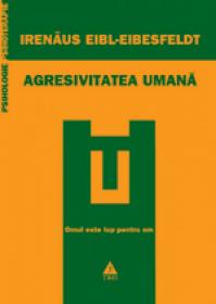Agresivitatea umana - Irenaus Eibl-Eibesfeldt