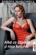 Alba ca zapada si rosu bolsevic - Dorota Maslowska