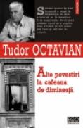 Alte povestiri la cafeaua de dimineata - Tudor Octavian