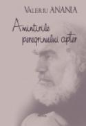 Amintirile peregrinului apter - Valeriu Anania
