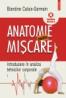 Anatomie pentru miscare, vol. I: Introducere in analiza tehnicilor corporale - Blandine Calais-Germain