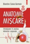 Anatomie pentru miscare, vol. I: Introducere in analiza tehnicilor corporale - Blandine Calais-Germain